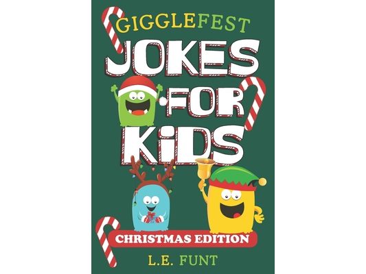 GiggleFest Jokes For Kids - Christmas Edition: 300 Silly Christmas Puns, Riddles, Tongue Twisters and Knock Knock Jokes For Ages 6 to10