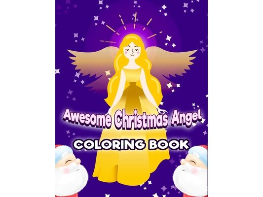 Awesome Christmas Angel Coloring Book: Beautiful Pages to Color with Christmas Angels coloring Book For Kids Gift - Fun Children's Christmas Gift or P