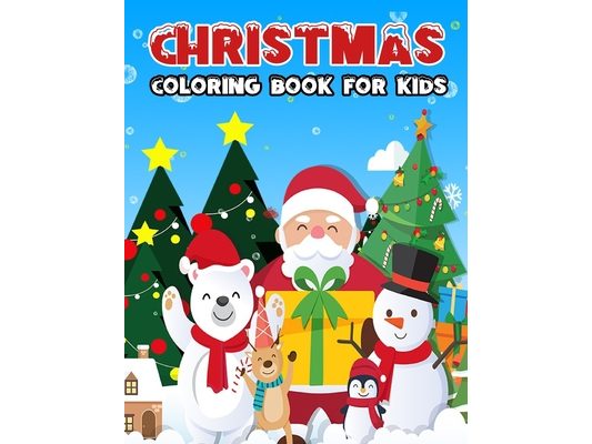 Christmas coloring book for kids: 30 Unique & fun Christmas holiday gift coloring pages with Santa Claus, Reindeer, Snowman & more. For boys & girls a
