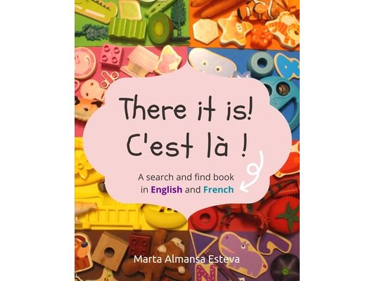 There it is! C'est la !: A search and find book in English and French