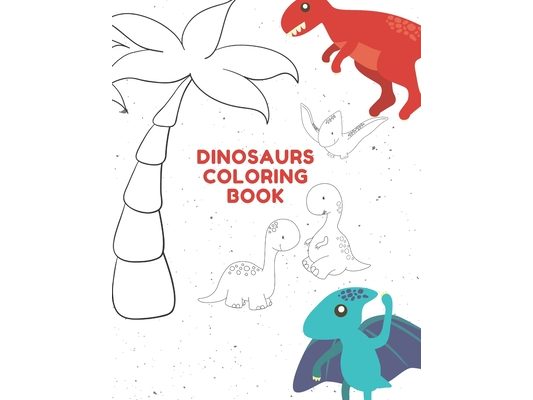 Dinosaurs Coloring Book: Kids Dinosaur Books