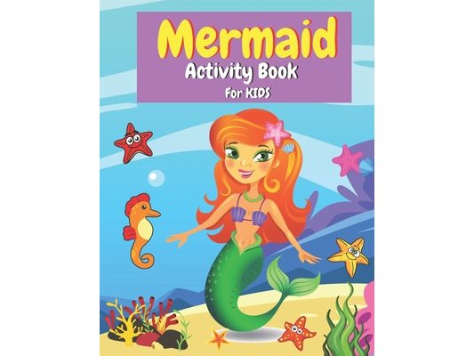 Mermaid Activity Book for Kids: Coloring, Mazes, Dot to Dot, Color By Number and More Activities for Girls and Boys Ages 4-8