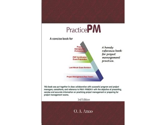 PracticePM - A Project Management Practice Book: A concise project management practice book for aspiring PMPs and Project Managers.