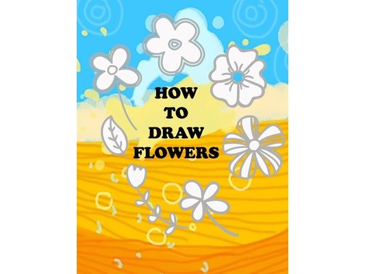 how to draw flower: Teaching kids 5-year-old drawing flowers step by step in an easy and simple way, Suitable for preschoolers
