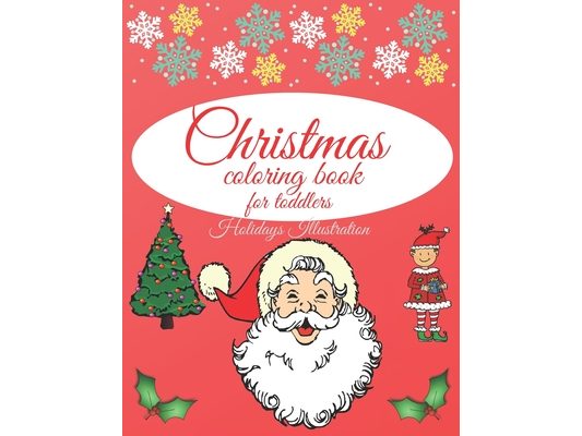Christmas coloring book for toddlers: - The first cute Christmas coloring book; Charming Coloring Book for Children - Perfect Gift for kids - Easy Chr