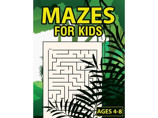 Mazes For Kids Ages 4-8: Maze Activity Book With 50 Fun & Educational Maze Puzzles For Kids Ages 4-8