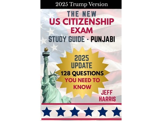 The New U.S. Citizenship Exam Study Guide - Punjabi: 128 Questions You Need To Know