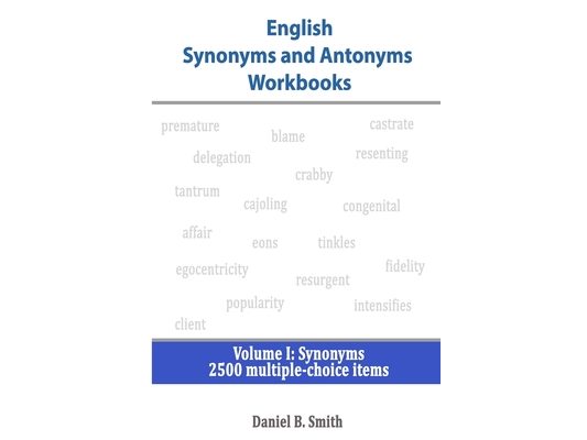 English Synonyms and Antonyms Workbooks: Volume I: Synonyms