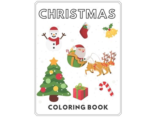 Christmas Coloring Book: For kids & Toddlers Presents Boys Girls Merry Winter Santa Claus Bell Snowmen Candy Cane Extra Page and More