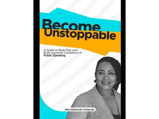Become Unstoppable: A Guide To Beat Fear and Build Supreme Confidence In Public Speaking.