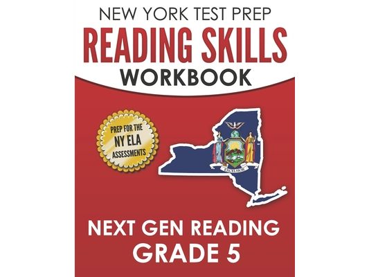 NEW YORK TEST PREP Reading Skills Workbook Next Gen Reading Grade 5: Preparation for the New York State ELA Tests