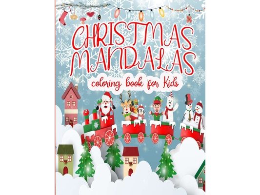 Christmas Mandala Coloring Book For Kids: Christmas Patterns for Children - Shapes and Patterns Coloring Book - Great Activity for Mindfulness and Rel