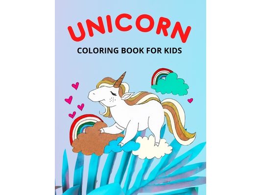 Unicorn Coloring Book for Kids: Fun Unicorn Coloring Book for Kids, Toddlers and Preschoolers