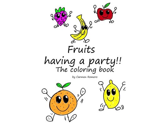 Fruits having a party!!: The coloring book
