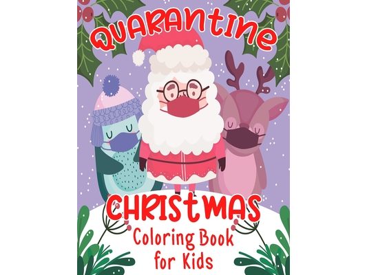 Quarantine Christmas Coloring Book for Kids: Xmas Activity Book for Little Kids Ages 4-8 - Pandemic Christmas Colouring Book For Children Boys and Gir