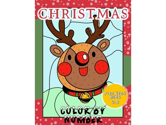 Christmas Color By Number for Kids Ages 4-8: Christmas Coloring Activity Book - Children Holiday Coloring Book with Large Pages