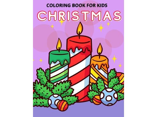 Christmas Coloring Book for Kids: Fun Christmas Coloring Book for Kids, Toddlers and Preschoolers