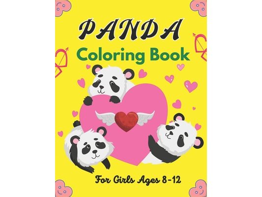 PANDA Coloring Book For Girls Ages 8-12: A Panda Coloring Book Find Relaxation And Mindfulness with Stress Relieving Color Pages Relaxation on Stress