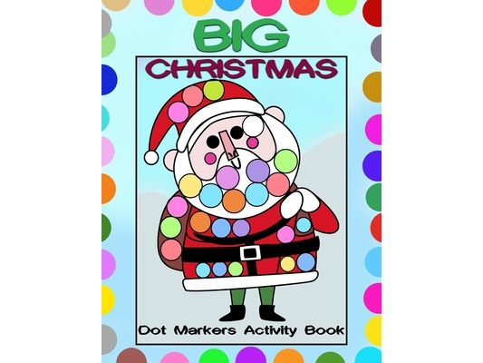 Big Christmas Dot Markers Activity Book: Big Guided Dots - Preschool Kindergarten Activities - Do a Dot Page a Day - Christmas Gift for Kids
