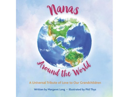Nanas Around the World: A Universal Tribute of Love to Our Grandchildren