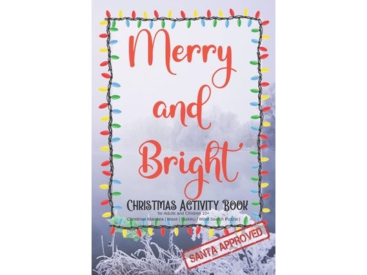 Merry and Bright - Christmas Activity Book for Adults and Children 10+ - Christmas Mandala - Maze - Sudoku - Word Search Puzzle - Size 6x9 - 80 pages