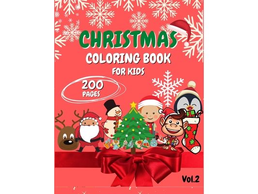 Christmas Coloring Book for Kids: Ages 4-8, 2-4 - 200 Pages - Fun Book for Kids - Coloring books