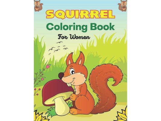 SQUIRREL Coloring Book For Women: Animals Zentangle Adults Coloring Book Stress Relieving Unique Design (Mom, Aunty & Grandma gifts)