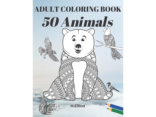 Adult Coloring Book 50 Animals: Adults Relaxation with Stress Relieving Animal Designs