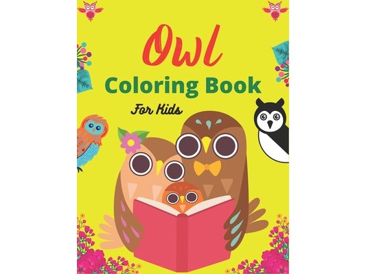 Owl Coloring Book For Kids: Cute Owl Designs to Color for Boys (Awesome gifts)