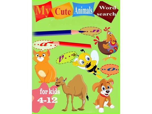 my cute animals for kids 4-12 word search: Enjoy animals, mention them by their names and learn to write! (Kids activity books)