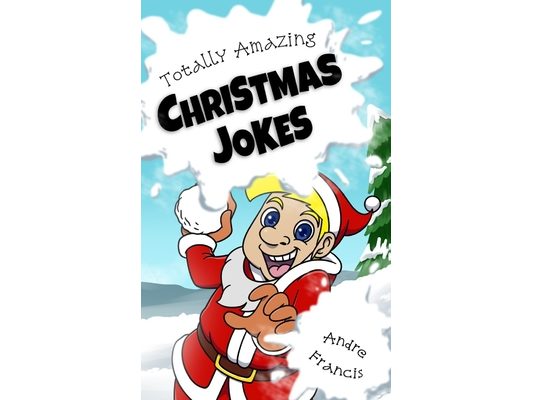 Totally Amazing Christmas Jokes: Kids Christmas Joke Book with 501 Holiday Jokes for Funny Kids