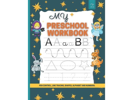 My Preschool Workbook: Practice for Kids with Pen Control, Line Tracing, Letters, coloring activity, and More!