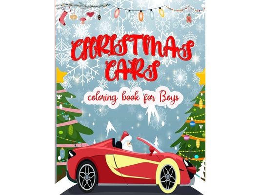 Christmas Cars coloring book for boys: Easy and Cute Christmas cars Coloring Designs for Children . Great Gift for kids, Preschoolers, toolders. Uniqu