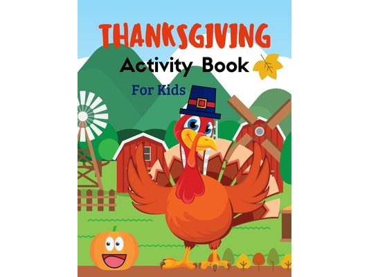 Thanksgiving Activity Book For Kids: Plenty of fun thanksgiving activities. Coloring pages, Word search, Riddles, Mazzes & much more!