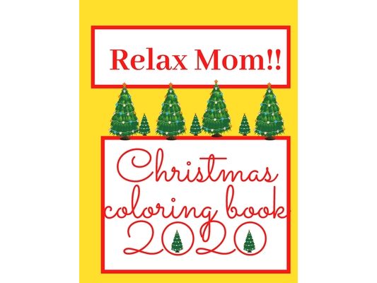 Relax Mom!! Christmas Coloring Book 2020: Perfect And Surprising Gift For Your Mom Wonderfull Christmas Picture