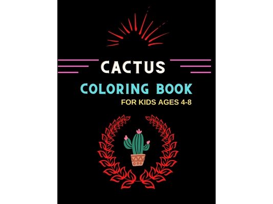 Cactus coloring book for kids ages 4-8: Easy cactus Coloring Pages for kids & toddlers who loves cactus .