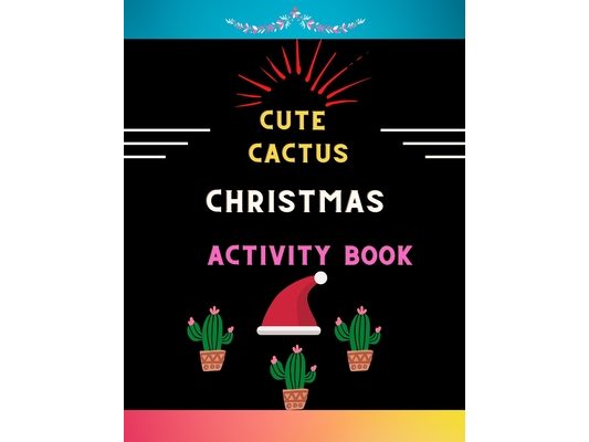 Cute cactus Christmas activity book: Easy cactus activity book with easy coloring pages, Christmas mazes, Christmas coloring pages & shadow matching .