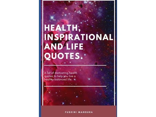Health, Inspirational and Life Quotes.: A list of motivating health quotes to help you live a healthy balanced life.