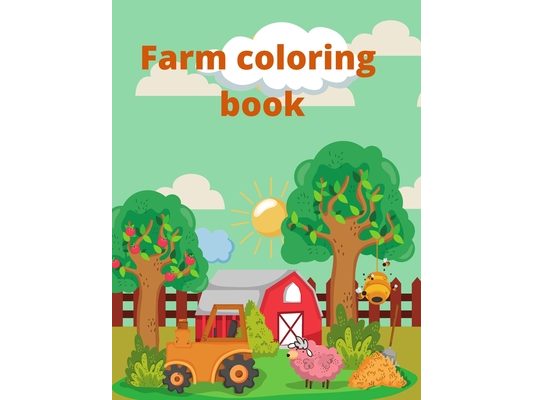 Farm Coloring Book: Farm Animals Coloring Book For Kids . Super Fun Coloring Pages of Animals on the Farm - Cow, Horse, Chicken, Pig, and Many More!
