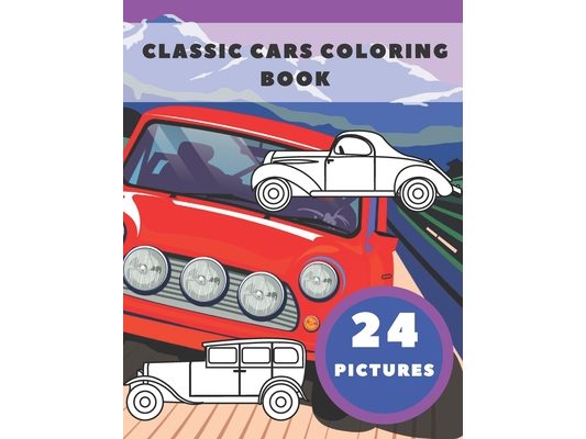 Classic Cars Coloring Book: Perfect Gift for Kids and Car Lovers