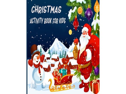 Christmas Activity Book For Kids: A Creative And Funny Holiday Coloring Pages, Word Search, Matching Game, Mazes, and Sudoku Art Activities Book for G