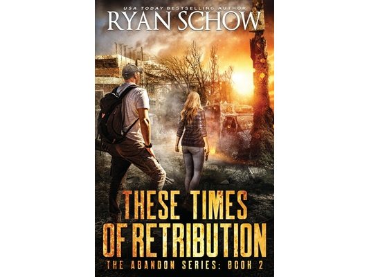 These Times of Retribution: A Post-Apocalyptic EMP Survivor Thriller