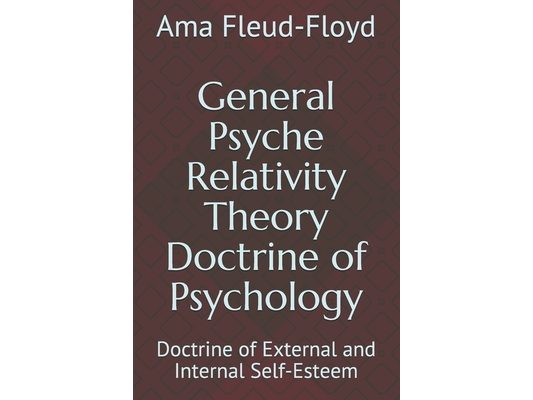 General Psyche Relativity Theory Doctrine of Psychology: Doctrine of External and Internal Self-Esteem