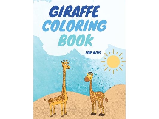 Giraffe Coloring Book For Kids: Beautiful Giraffes Coloring Book Gentle & Cute Giraffes-For Kids and Adults Fun, Easy, and Relaxing (High-quality imag