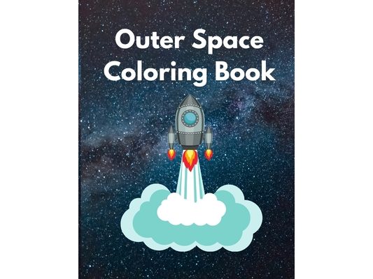 Outer Space Coloring Book: Fun with Planets Activity and Entertainment Book for Adults and Kids
