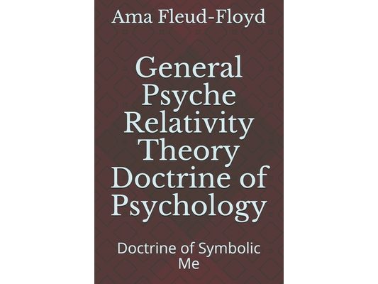 General Psyche Relativity Theory Doctrine of Psychology: Doctrine of Symbolic Me