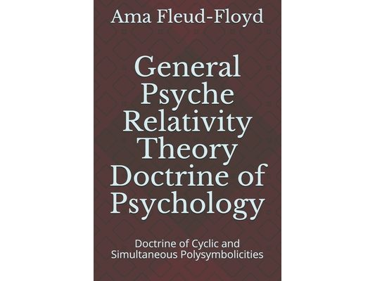General Psyche Relativity Theory Doctrine of Psychology: Doctrine of Cyclic and Simultaneous Polysymbolicities