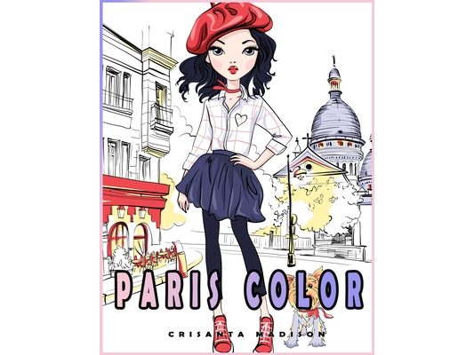 Paris Color: coloring books for girls all ages. a New great Gift with the beuty of Paris. Funny adorable coloring activity books