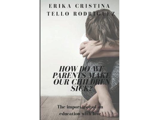 How do we parents make our children sick?