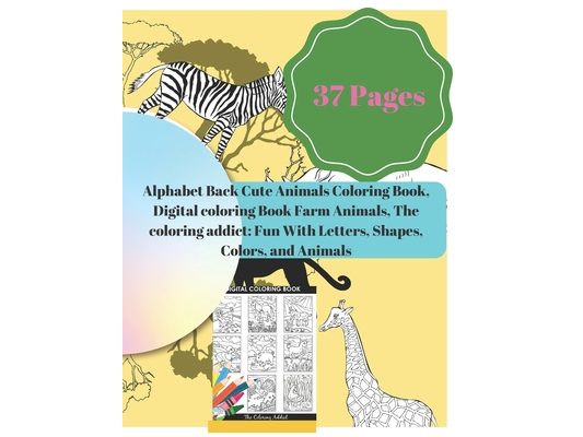 Alphabet Back Cute Animals Coloring Book, Digital coloring Book Farm Animals, The coloring addict: Fun With Letters, Shapes, Colors, and Animals